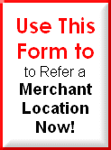 Refer a Merchant Location Now!